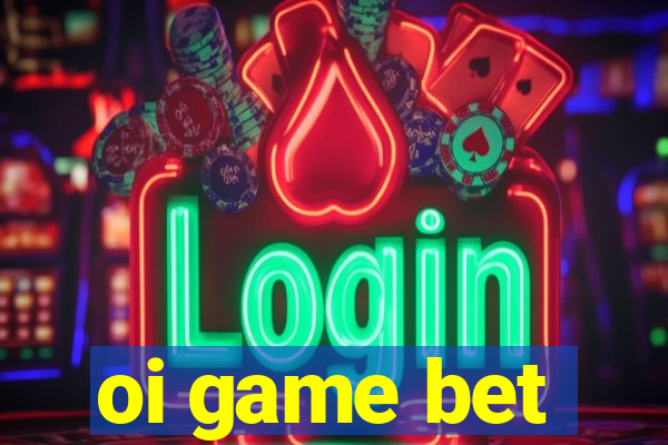 oi game bet